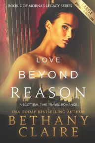 Title: Love Beyond Reason (Large Print Edition): A Scottish, Time Travel Romance, Author: Bethany Claire