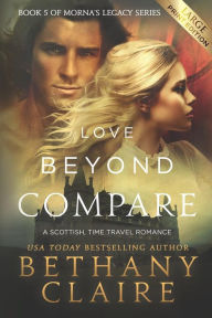 Title: Love Beyond Compare (Large Print Edition): A Scottish, Time Travel Romance, Author: Bethany Claire