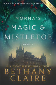 Title: Morna's Magic & Mistletoe - A Novella (Large Print Edition): A Scottish, Time Travel Romance, Author: Bethany Claire