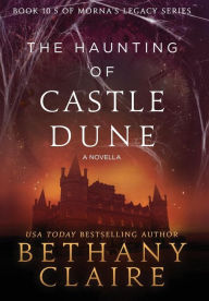 Title: The Haunting of Castle Dune - A Novella: A Scottish, Time Travel Romance, Author: Bethany Claire