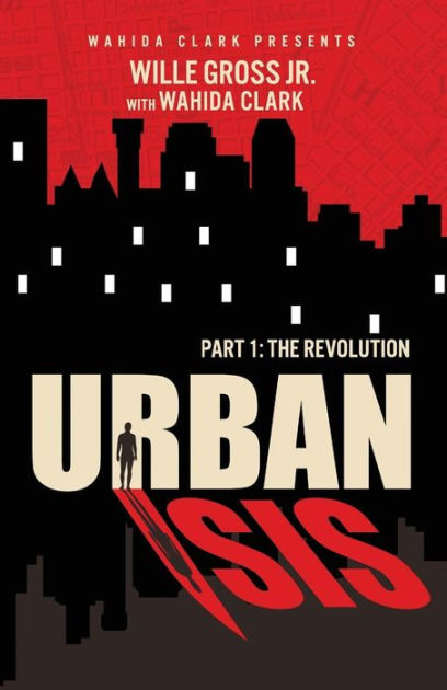 Urban Isis: The Revolution by Willie Gross Jr., Wahida Clark, Paperback ...