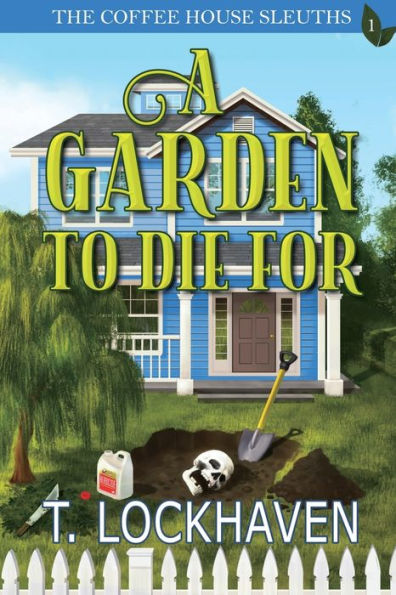 A Garden to Die For (Book 1): The Coffee House Sleuths