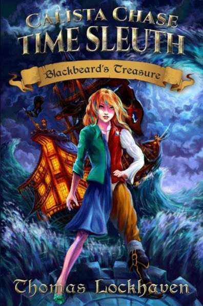 Blackbeard's Treasure (Book 1): Calista Chase Time Sleuth