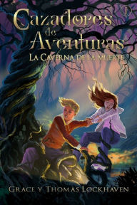 Title: Cazadores de Aventuras: La Caverna de la Muerte - Quest Chasers: The Deadly Cavern (Spanish Edition), Author: Grace Lockhaven