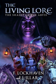Title: The Living Lore: The Shades of the Abyss, Author: F. Lockhaven