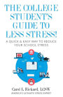 The College Student's Guide To Less Stress: A Quick & Easy Way to Reduce Your School Stress