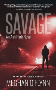 Title: Savage: A Gritty Hardboiled Serial Killer Thriller:, Author: Meghan O'Flynn