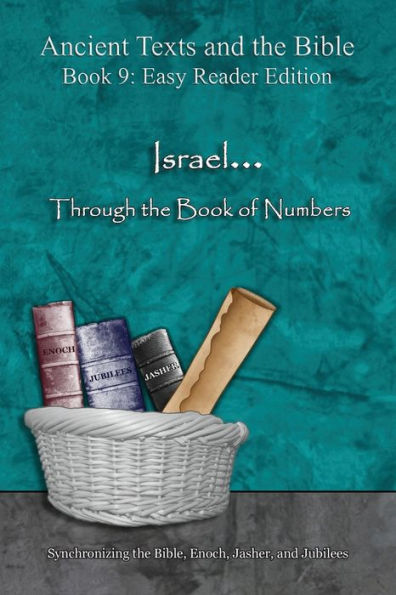 Israel... Through the Book of Numbers - Easy Reader Edition: Synchronizing Bible, Enoch, Jasher, and Jubilees