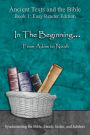 In The Beginning... From Adam to Noah - Easy Reader Edition: Synchronizing the Bible, Enoch, Jasher, and Jubilees