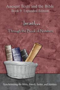 Title: Israel... Through the Book of Numbers - Expanded Edition: Synchronizing the Bible, Enoch, Jasher, and Jubilees, Author: Ahava Lilburn