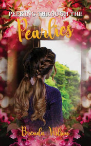 Title: Peeking through the Pearlies, Author: Brenda Wilson