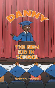 Title: Danny the New Kid in School, Author: Roslyn C. Thorpe