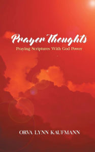 Title: Prayer Thoughts: Praying Scriptures With God Power, Author: Ornatos Violeta