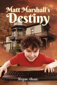 Title: Matt Marshall's Destiny, Author: Megan Ahasic