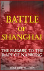 Battle of Shanghai: The Prequel to the Rape of Nanking