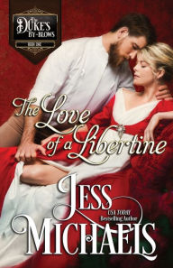 Title: The Love of a Libertine, Author: Jess Michaels