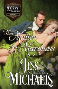 Title: The Matter of a Marquess, Author: Jess Michaels
