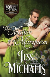 Title: The Matter of a Marquess, Author: Jess Michaels