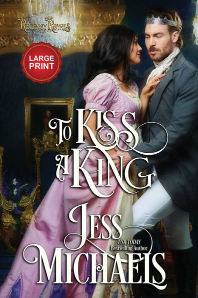 To Kiss a King: Large Print Edition