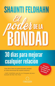 Title: El poder de la bondad: 30 días para mejorar cualquier relación, Author: Shaunti Feldhahn