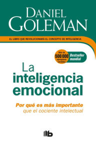 Title: La Inteligencia emocional: Por qué es más importante que el cociente intelectual / Emotional Intelligence, Author: Daniel Goleman