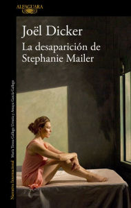 Download a book from google books mac La desaparicion de Stephanie Mailer / The Disappearance of Stephanie Mailer (English literature) by Joel Dicker