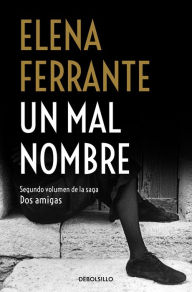 Title: Un mal nombre / The Story of a New Name, Author: Elena Ferrante