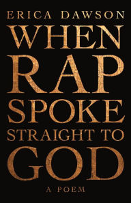 Free download ebooks pdf for j2ee When Rap Spoke Straight to God 9781947793033 by Erica Dawson