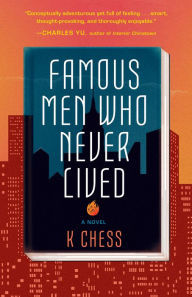 Title: Famous Men Who Never Lived, Author: K. Chess