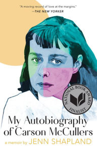 Title: My Autobiography of Carson McCullers: A Memoir, Author: Jenn Shapland
