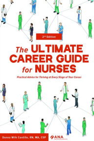 Title: The ULTIMATE Career Guide for Nurses: Practical Advice for Thriving at Every Stage of Your Career, Author: Donna Wilk Cardillo