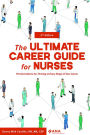 The ULTIMATE Career Guide for Nurses: Practical Advice for Thriving at Every Stage of Your Career