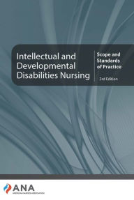 Title: Intellectual and Developmental Disabilities Nursing: Scope and Standards of Practice, 3rd Edition, Author: American Nurses Association