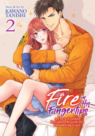 Ebooks forums free download Fire in His Fingertips: A Flirty Fireman Ravishes Me with His Smoldering Gaze, Vol. 2 English version by Kawano Tanishi