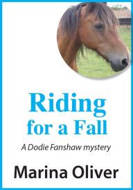 Title: Riding For A Fall: Dodie Fanshaw Mystery, Author: Marina Oliver