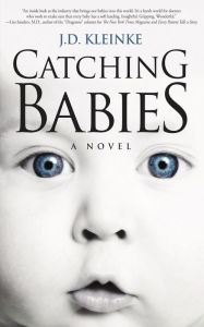 Title: Catching Babies, Author: J.D. Kleinke