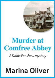 Title: Murder at Comfree Abbey, Author: Marina Oliver