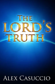 Title: The Lord's Truth, Author: Alex Casuccio