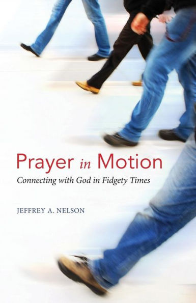 Prayer Motion: Connecting with God Fidgety Times