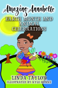 Title: Amazing Annabelle-Earth Month and Animal Celebrations, Author: Linda Taylor