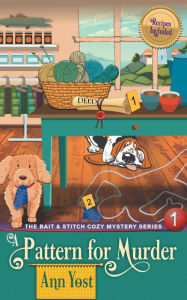 Title: A Pattern for Murder (The Bait & Stitch Cozy Mystery Series, Book 1), Author: Ann Yost