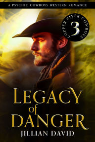 Title: Legacy of Danger (Copper River Cowboys, Book 3): Contemporary Western Romance, Author: Jillian David