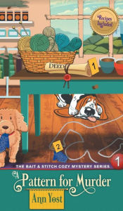 Title: Pattern for Murder (The Bait & Stitch Cozy Mystery Series, Book 1), Author: Ann Yost