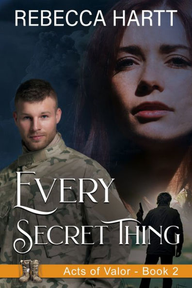 Every Secret Thing (Acts of Valor, Book 2): Christian Romantic Suspense
