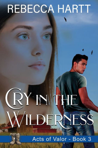 Cry in the Wilderness (Acts of Valor, Book 3): Christian Romantic Suspense