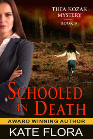 Title: Schooled in Death (The Thea Kozak Mystery Series, Book 9), Author: Kate Flora