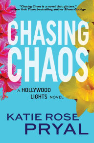 Title: Chasing Chaos: A Hollywood Lights Novel, Author: Katie Rose Pryal