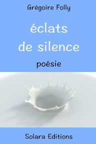 Title: Eclats de Silence, Author: Gregoire Folly