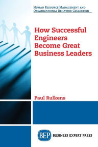 Title: How Successful Engineers Become Great Business Leaders, Author: Paul Rulkens