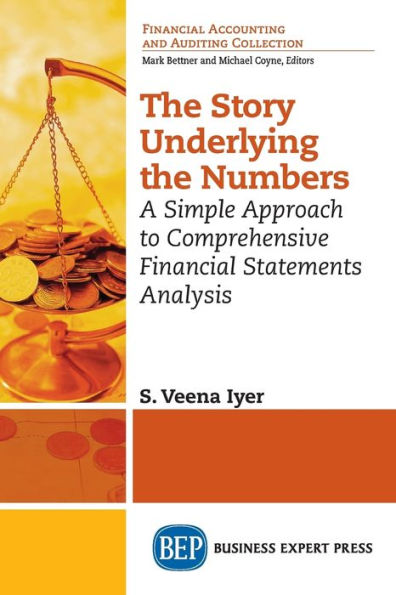 The Story Underlying the Numbers: A Simple Approach to Comprehensive Financial Statements Analysis